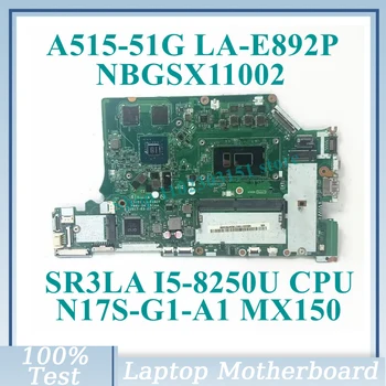  C5V01 LA-E892P С процесор SR3LA I5-8250U NBGSX11002 За Acer A515-51G A615-51G дънна Платка на лаптоп N17S-G1-A1 MX150 100% Тествана е Добре